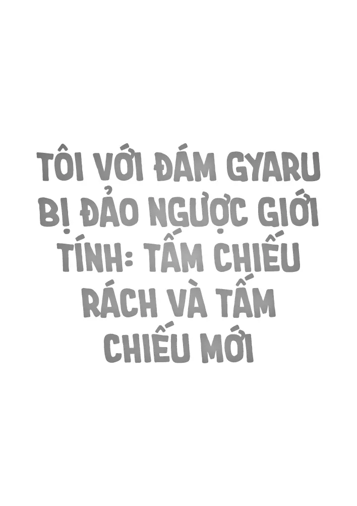 Gal to Boku ga Seibetsu Gyakuten Mesu no Boku to Shinjin Danshi | Tôi với đám gyaru bị đảo ngược giới tính - Tấm chiếu rách và tấm chiếu mới - Foto 81